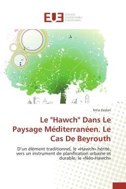 Le "hawch" dans le paysage mediterraneen. le cas de beyrouth - d'un element traditionnel, le  hawch
