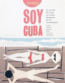 Soy cuba - cuban cinema posters from after the revolution /anglais/espagnol