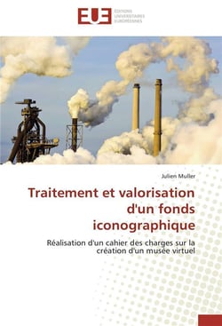 Traitement et valorisation d'un fonds iconographique - réalisation d'un cahier des charges sur la création d'un musée virtuel