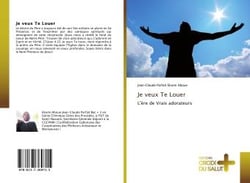 Je veux te louer - l'ere de vrais adorateurs