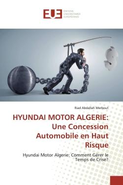 HYUNDAI MOTOR ALGERIE: Une Concession Automobile en Haut Risque : Hyundai Motor Algerie: Comment Gérer le Temps de Crise?
