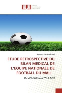 ETUDE RETROSPECTIVE DU BILAN MEDICAL DE L'EQUIPE NATIONALE DE FOOTBALL DU MALI