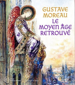 Gustave Moreau : Le moyen âge retrouvé