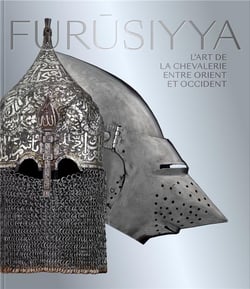 Furusiyya - l'art de la chevallerie entre Orient et Occident