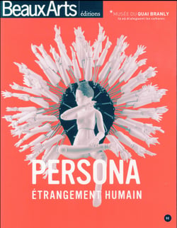 Persona, étrangement humain - musée du Quai Branly