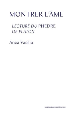 Montrer l'âme - lectures du Phèdre de Platon