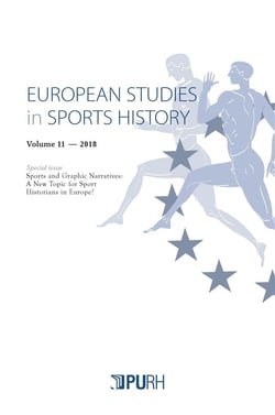 European Studies in Sports History, Volume 11/2018 : Special issue: Sports and Graphic Narratives. A New Topic for Sport Historians in Europe?