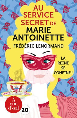 Au service secret de Marie-Antoinette Tome 5 : la reine se confine !