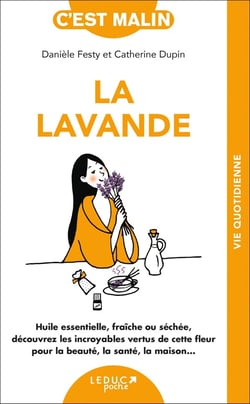 C'est malin poche : la lavande - huile essentielle, fraîche ou séchée, découvrez les incroyables vertus de cette fleur pour la beauté, la santé, la maison...