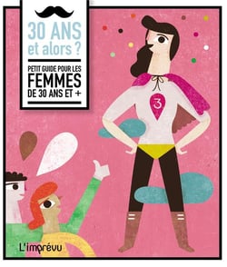 Petit Guide Pratique Pour Les Femmes De 30 Ans Et +