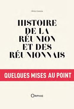 Histoire de la Réunion et des réunionnais - quelques mises au point