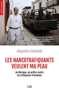 Les narcotrafiquants veulent ma peau - au Mexique, un prêtre contre les trafiquants d'hommes