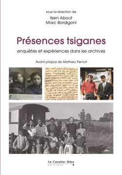 Présences tsiganes - enquêtes et expériences dans les archives