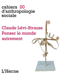 Cahiers d'anthropologie sociale Tome 20 : Claude Lévis-Strauss, penser le monde autrement