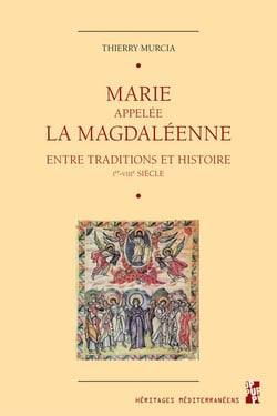 Marie appelée la magdaléenne - entre traditions et histoire