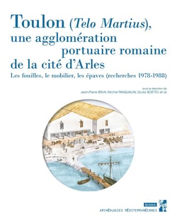 Toulon, Telo Martius, une agglomération portuaire romaine de la cité d'Arles : les fouilles, le mobilier, les épaves (recherches 1978-1988)