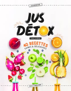 Jus détox - 40 recettes saines & délicieuses