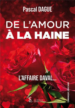 DE L’AMOUR A LA HAINE L’AFFAIRE DAVAL…