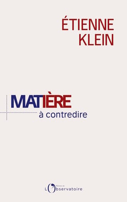 Matière à contredire - essai de philo-physique