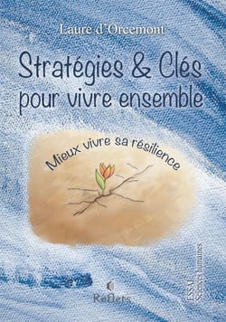 Stratégies & clés pour mieux vivre ensemble : mieux vivre sa résilience