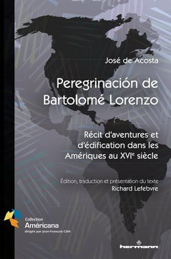 Peregrinación de Bartolomé Lorenzo : récit d aventures et d'édification dans les Amériques au XVIe siècle