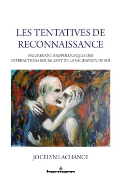 Les tentatives de reconnaissance : figures anthropologiques des interactionssociales et de la validation de soi