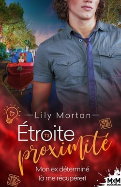 Étroite proximité Tome 3 : mon ex déterminé (à me récupérer)