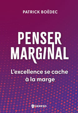 Penser marginal : L'excellence se cache à la marge