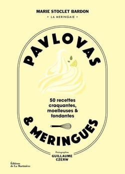 Pavlovas & meringues : 50 recettes craquantes, moelleuses et fondantes