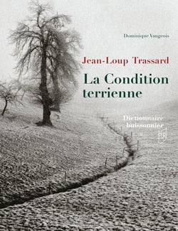 Jean-Loup Trassard : La Condition terrienne : Dictionnaire buissonnier