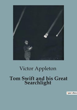 Tom Swift and his Great Searchlight : On the Border for Uncle Sam