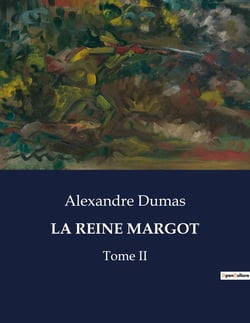 LA REINE MARGOT : Intrigues et passions à la cour de France