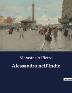 Alessandro nell'Indie : Un melodramma di Pietro Metastasio ambientato nell'India di Alessandro Magno