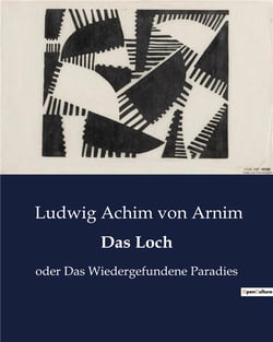 Das Loch : oder Das Wiedergefundene Paradies