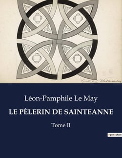 LE PÈLERIN DE SAINTEANNE : Un voyage spirituel au coeur du Québec du XIXe siècle