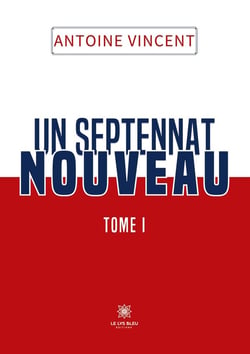 Un septennat nouveau Tome I