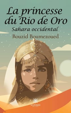 La princesse du Rio de Oro : Sahara occidental