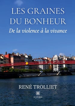 Les graines du bonheur : De la violence à la vivance