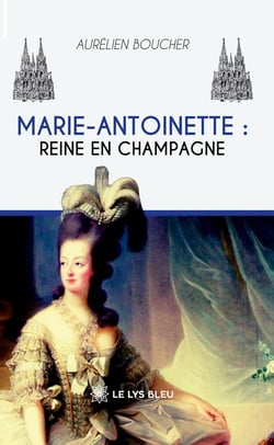 Marie-Antoinette : Reine en Champagne