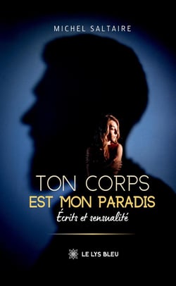 Ton corps est mon paradis : Écrits et sensualité
