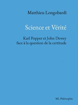 Science et Vérité. Karl Popper et John Dewey face à la question de la certitude