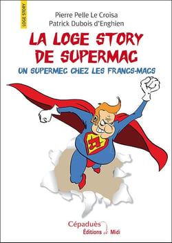 La loge story de Supermac - un supermec chez les francs-macs