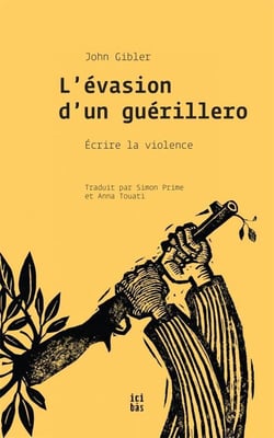 L'évasion d'un guérillero - écrire la violence