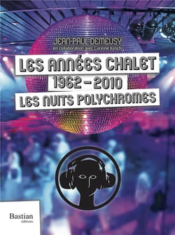 Les annees châlet : 1962-2010, les nuits polychromes