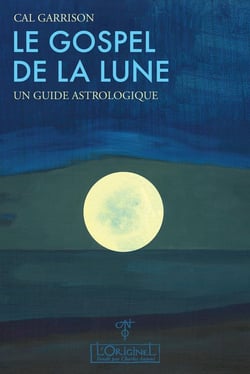 Le gospel de la lune - un guide astrologique