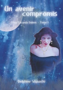 Lucynda Dubois t.1 - un avenir compromis
