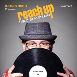 DJ Andy Smith Presents Reach Up - Disco Wonderland Vol. 3