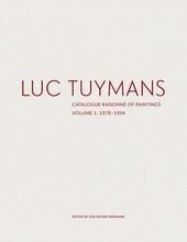 Luc tuymans: catalogue raisonné of paintings volume i: 1978-1994