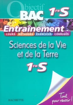 Objectif bac - sciences de la vie et de la terre - 1ère s - entraînement