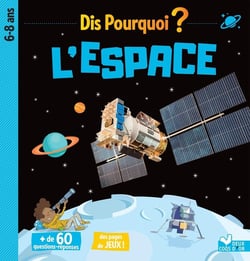 Dis pourquoi ? : dis pourquoi ?- l'espace